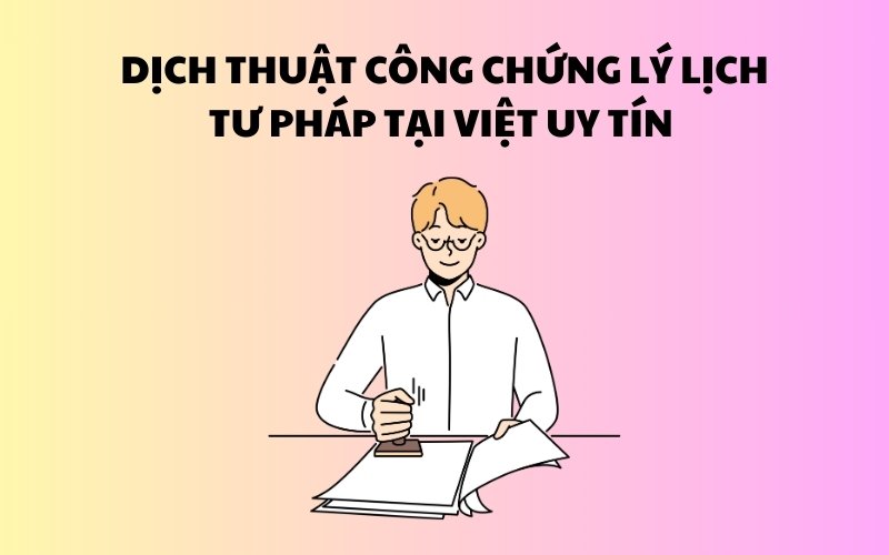 Dịch thuật công chứng lý lịch tư pháp