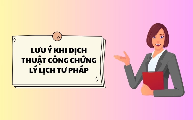 Những lưu ý khi dịch thuật công chứng lý lịch tư pháp