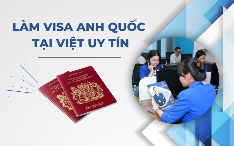 Dịch vụ làm visa Anh Quốc tại Việt Uy Tín