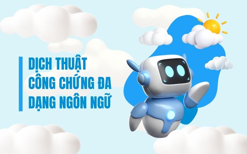 Dịch thuật công chứng đa dạng ngôn ngữ