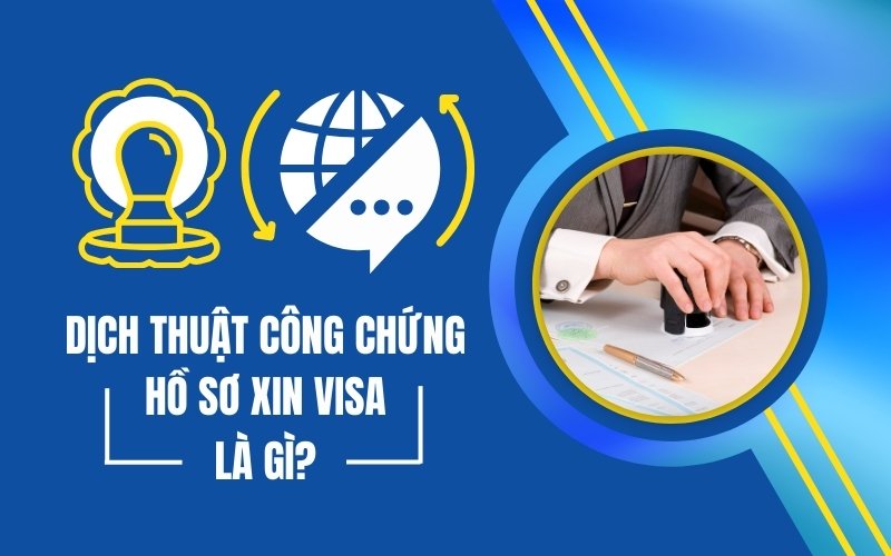 Dịch thuật công chứng hồ sơ xin visa