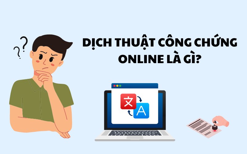 Dịch thuật công chứng online là gì?