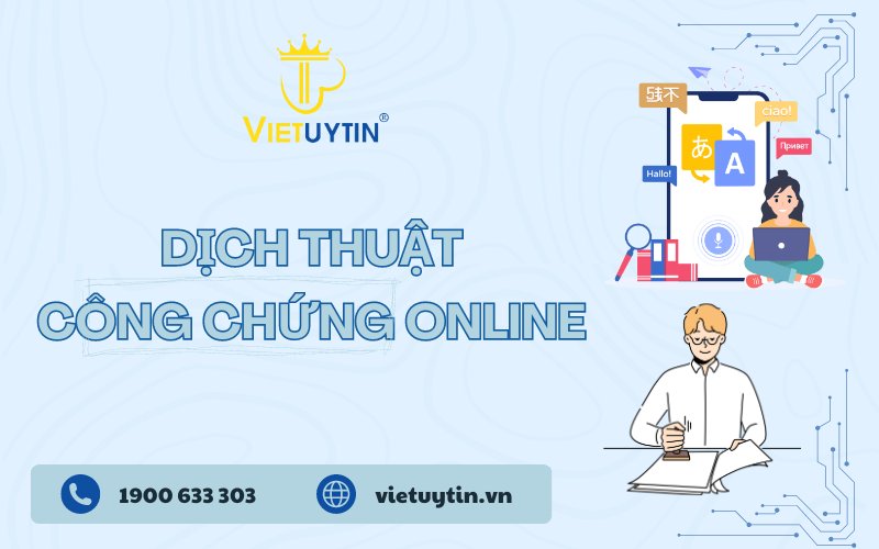 Dịch thuật công chứng online dễ dàng, nhanh chóng