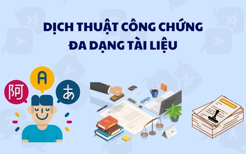 Dịch thuật công chứng đa dạng tài liệu