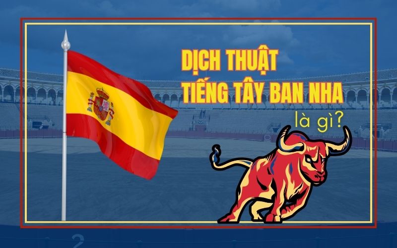 Dịch thuật tiếng Tây Ban Nha là gì