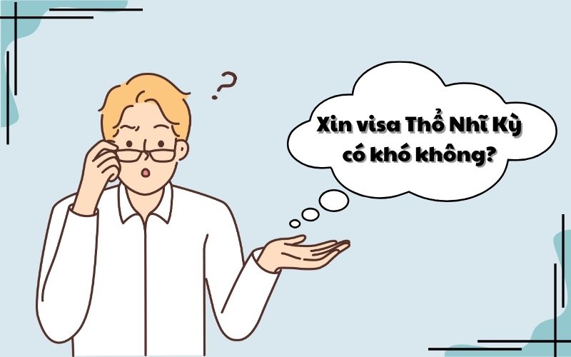 Xin visa Thổ Nhĩ Kỳ có khó không