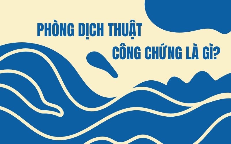 Phòng dịch thuật công chứng là gì