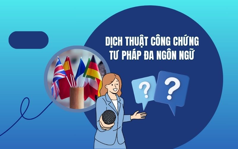 Dịch thuật công chứng tư pháp đa ngôn ngữ