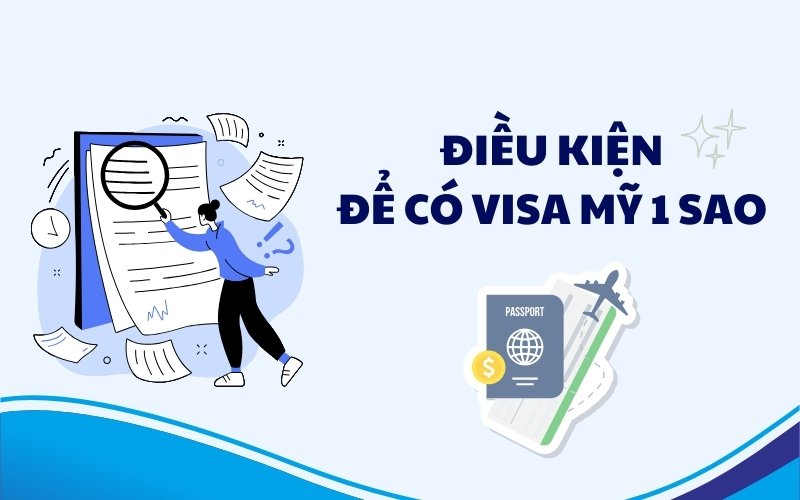 Điều kiện để có visa Mỹ 1 sao