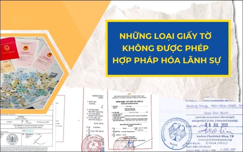 Những loại giấy tờ không được phép hợp pháp hóa lãnh sự là gì?