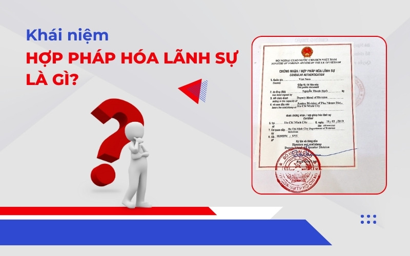 Khái niệm hợp pháp hóa lãnh sự là gì