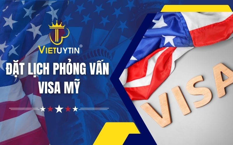 đặt lịch phỏng vấn visa Mỹ