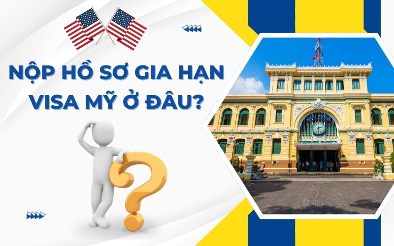 nộp hồ sơ gia hạn thị thực mỹ 