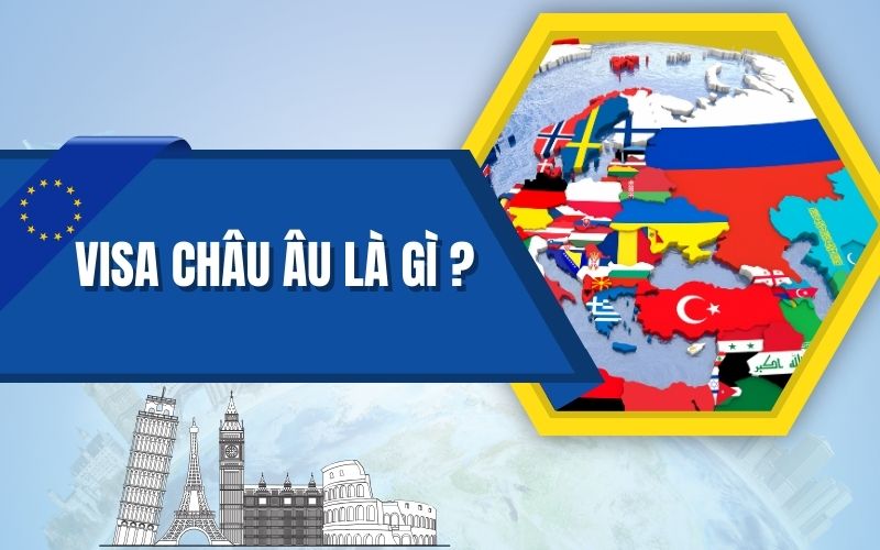 Visa Châu Âu là gì?