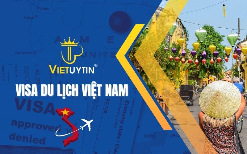 Thủ tục xin visa du lịch Việt Nam mới nhất