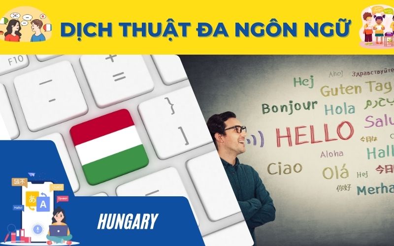 Dịch thuật tiếng Hungary đa ngôn ngữ