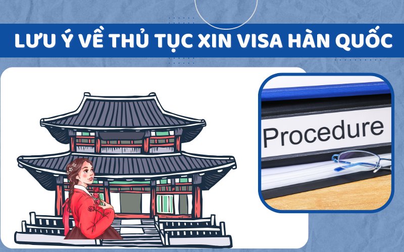 Lưu ý về thủ tục xin visa Hàn Quốc