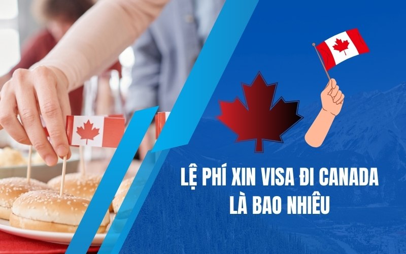 Lệ phí xin visa đi Canada