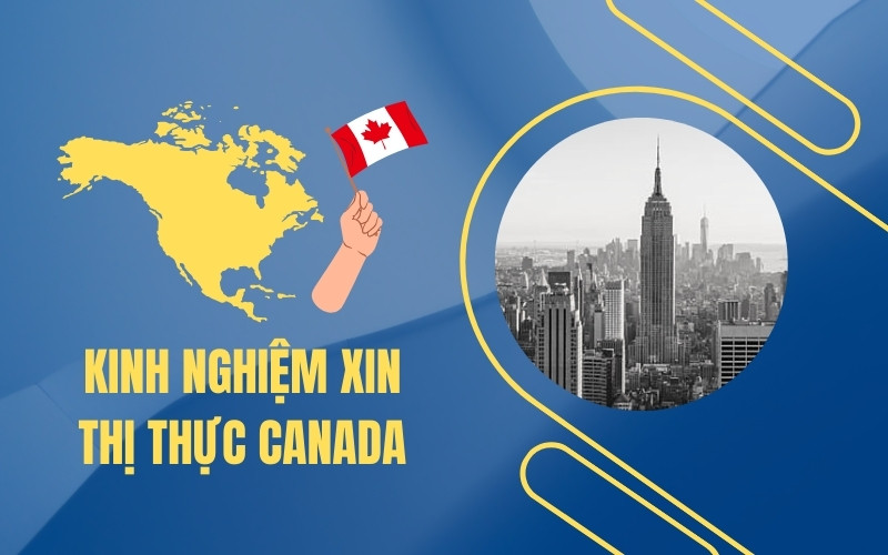 Kinh nghiệm xin thị thực Canada