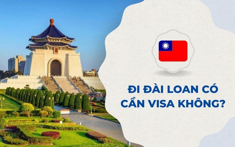 Đi Đài Loan có cần visa không