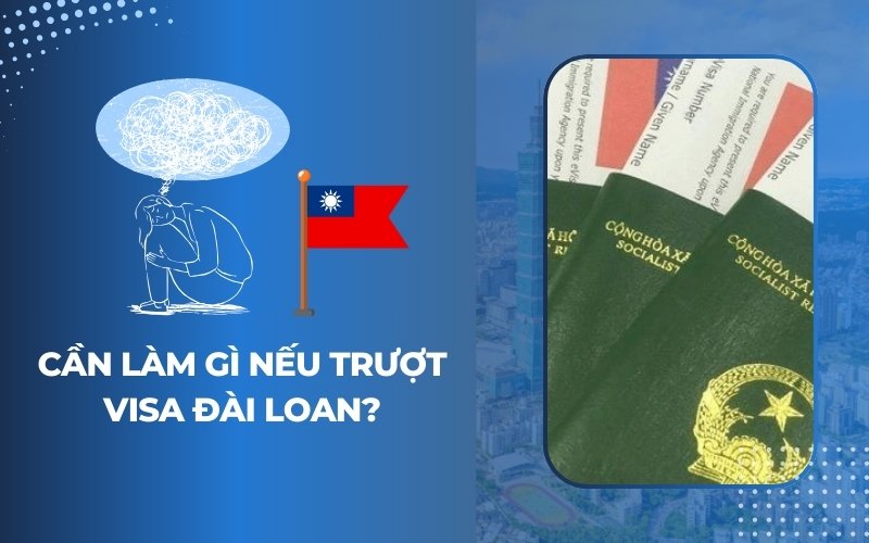 Cần làm gì nếu trượt visa Đài Loan