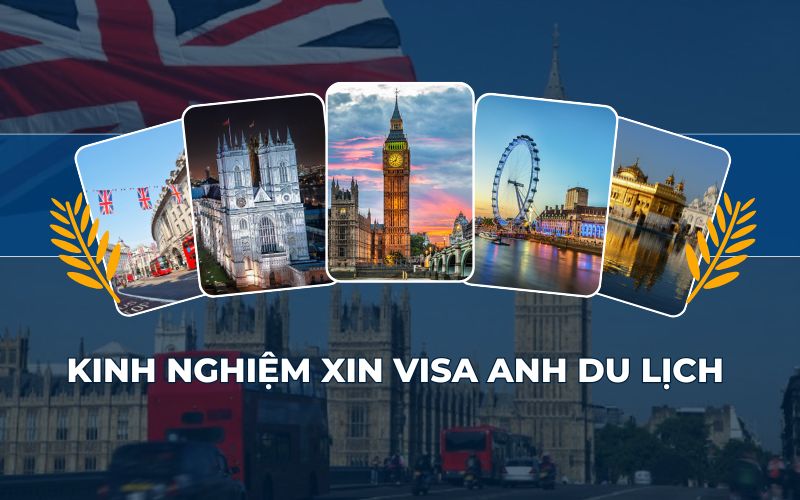 Kinh nghiệm xin visa Anh du lịch 