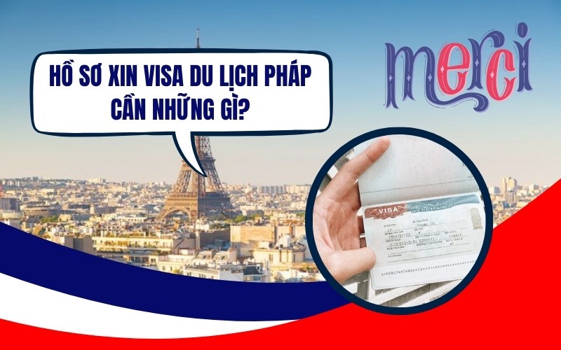 Hồ sơ xin visa Pháp du lịch 