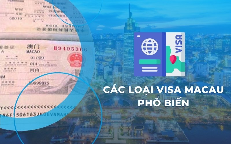 Các loại visa Macau phổ biến