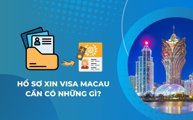 Hồ sơ xin visa Macau 