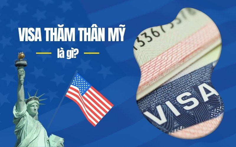 Visa thăm thân Mỹ là gì