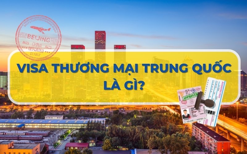 Visa thương mại Trung Quốc là gì?