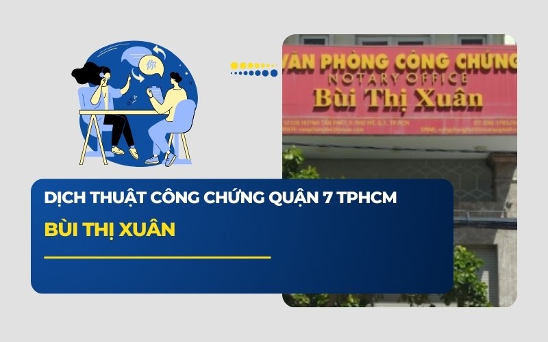 Dịch thuật công chứng Bùi Thị Xuân Quận 7 TPHCM