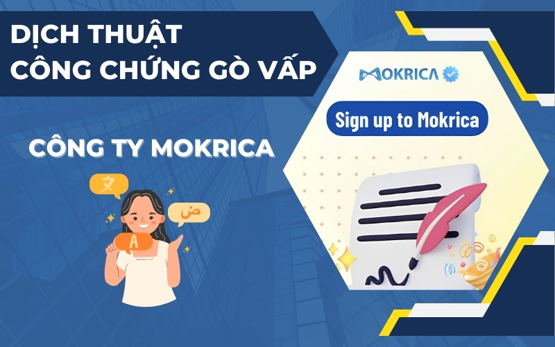 Dịch thuật công chứng Gò Vấp tại MOKRICA 