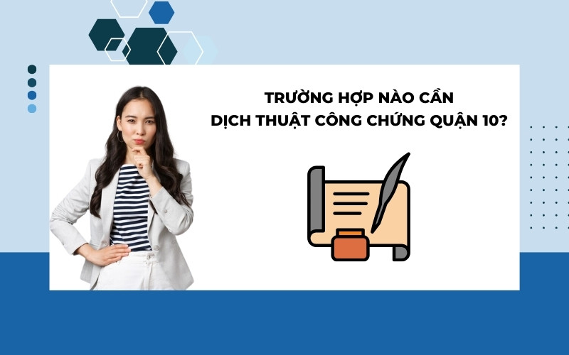 trường hợp nào cần dịch thuật công chứng Quận 10