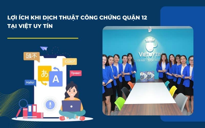 Lý do nên chọn dịch thuật công chứng Quận 12 tại Việt Uy Tín