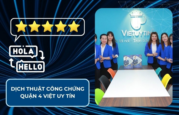 Dịch thuật công chứng Quận 4 Việt Uy Tín