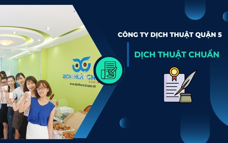 Công ty dịch thuật Quận 5 Dịch Thuật Chuẩn