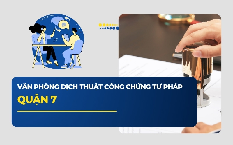 Văn phòng dịch thuật công chứng tư pháp Quận 7