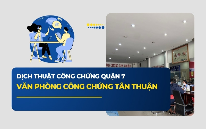 Dịch thuật công chứng Quận 7 – Văn phòng Công chứng Tân Thuận