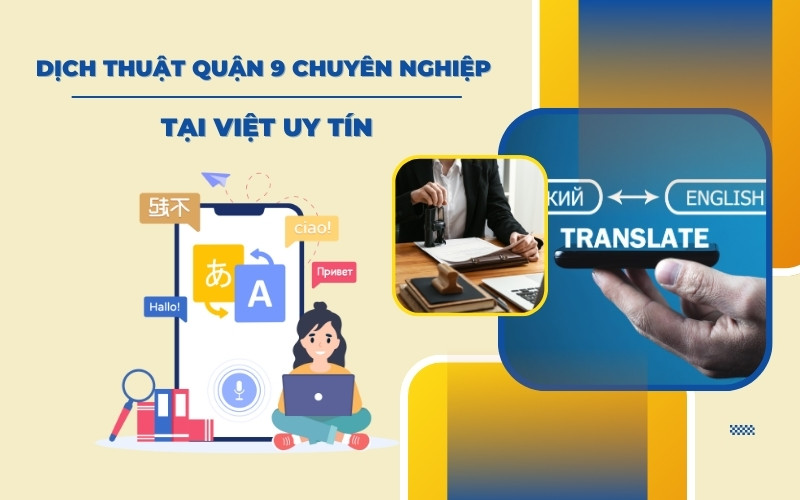 Dịch thuật công chứng Quận 9 tại Việt Việt Uy Tín