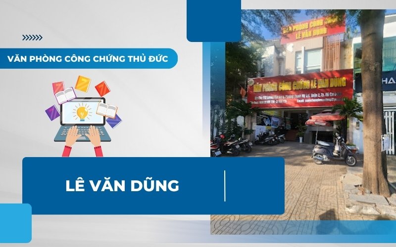 Văn phòng công chứng Lê Văn Dũng Thủ Đức