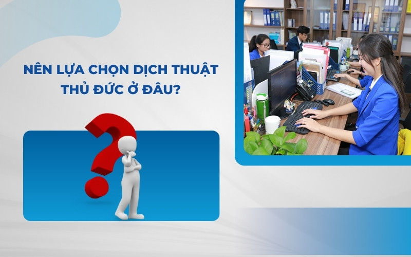 Nên lựa chọn dịch thuật Thủ Đức ở đâu