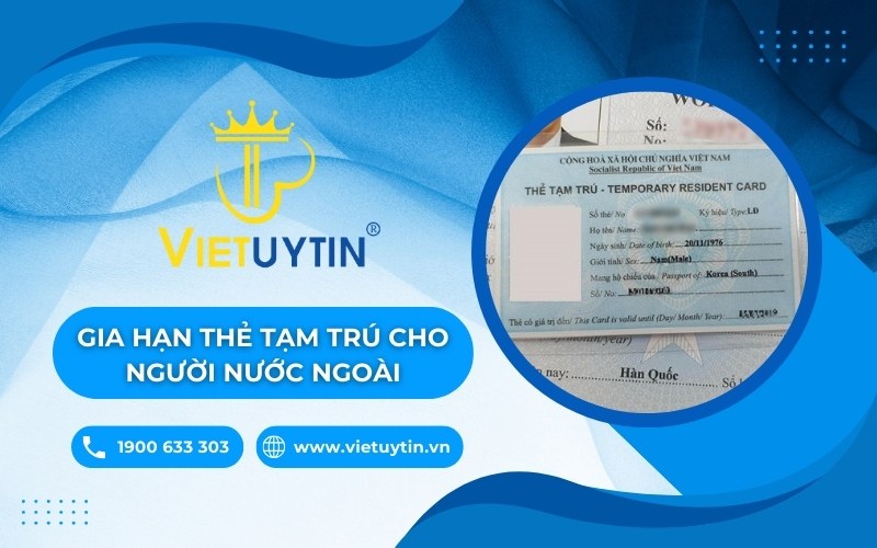 gia hạn thẻ tạm trú cho người nước ngoài