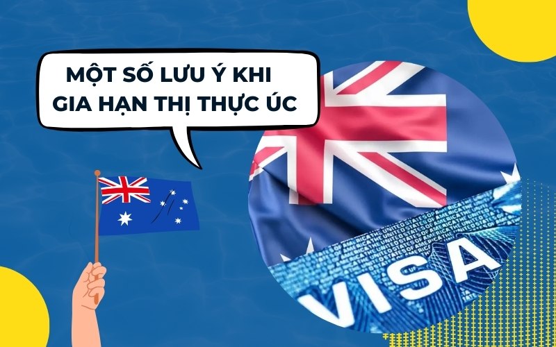 Lưu ý khi gia hạn thị thực Úc