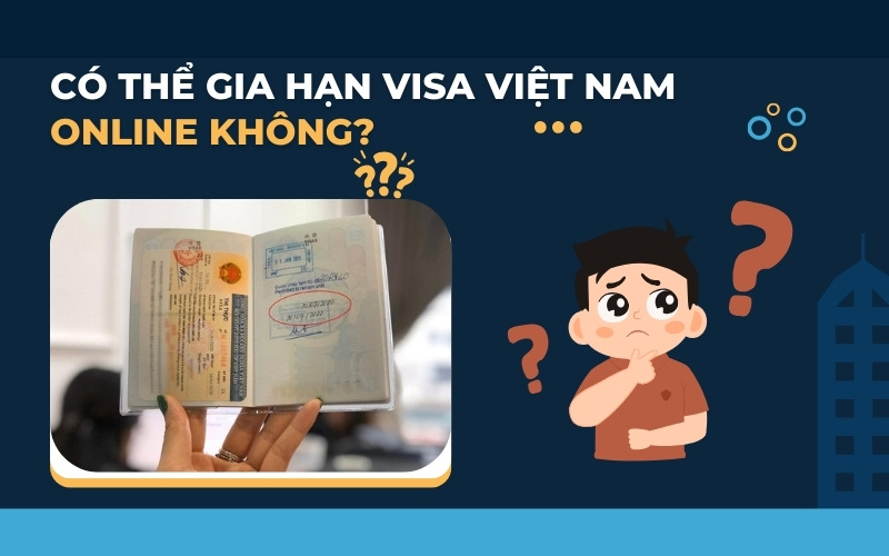 Có thể gia hạn visa Việt Nam online không