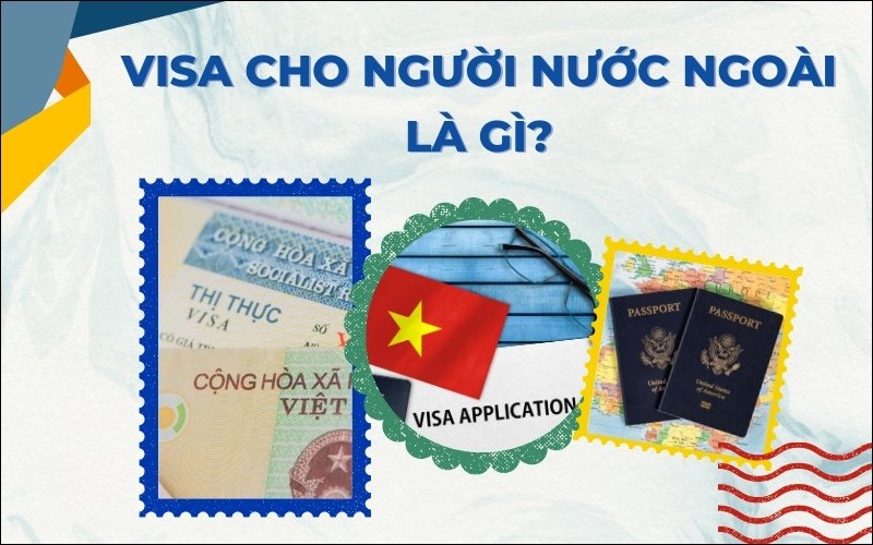 Visa cho người nước ngoài là gì