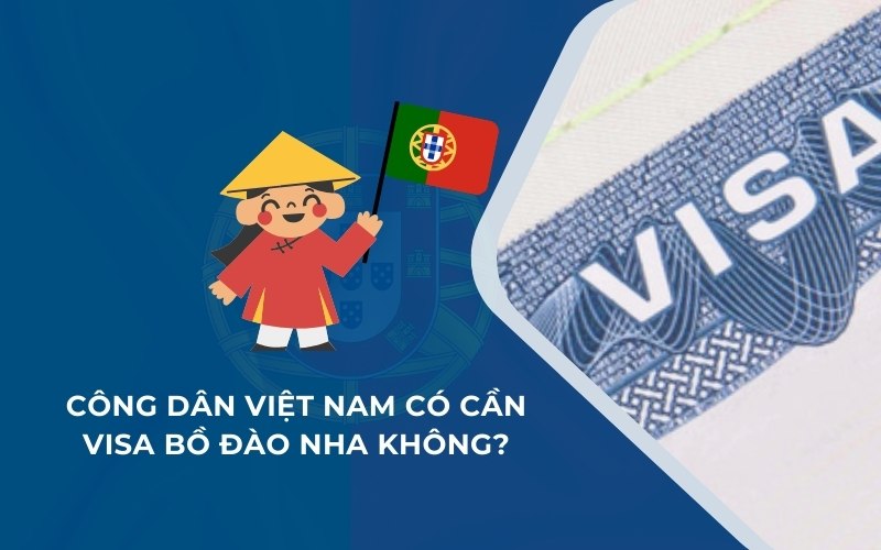 Công dân Việt Nam đến Bồ Đào Nha có cần xin visa không