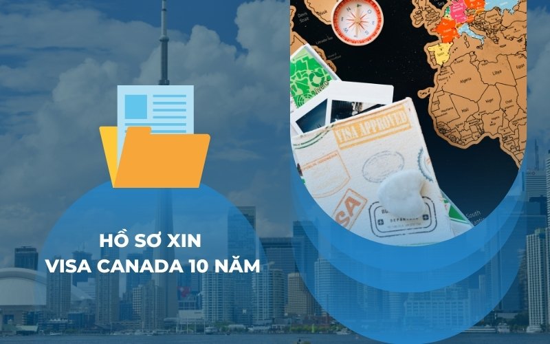 Hồ sơ xin visa Canada 10 năm 