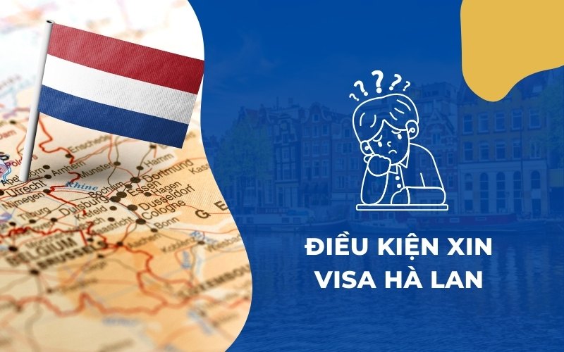 Điều kiện xin visa Hà Lan