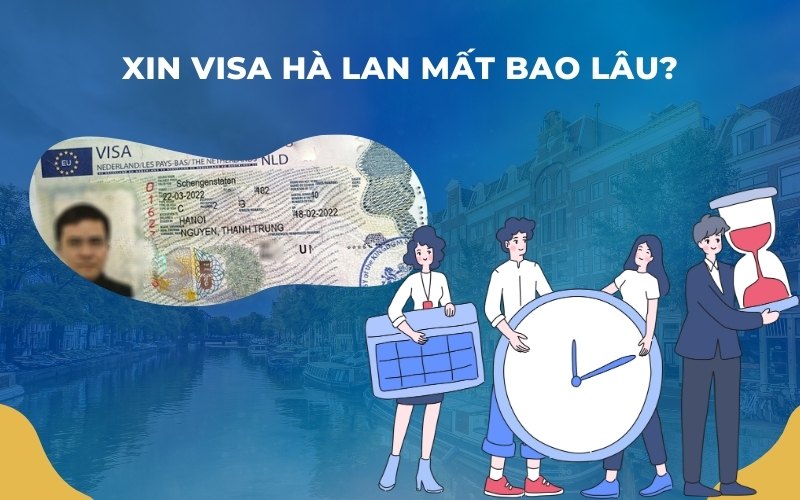 Xin visa Hà Lan mất bao lâu